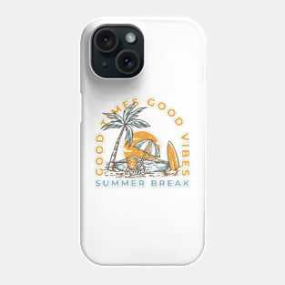 Summer Break - Good Time Good Vibes Phone Case