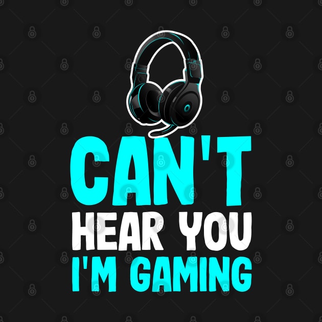 Funny Sarcastic Gamer Quote I Can't Hear You I'm Gaming by ArtedPool