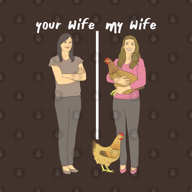 Your Wife - My Wife - Lovely Chicken Lady Wifey by Shirtbubble