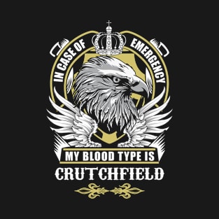 Crutchfield Name T Shirt - In Case Of Emergency My Blood Type Is Crutchfield Gift Item T-Shirt