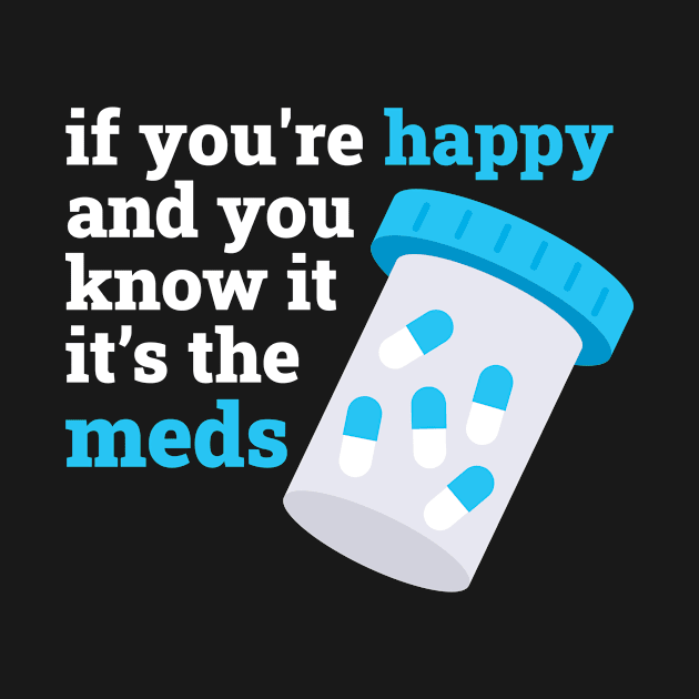 Happy Meds Funny Medics Gift by CatRobot