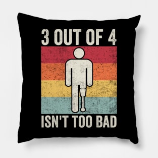 Amputee Humor 3 Out Of 4 Pillow