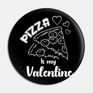 Pizza is my Valentine Pin