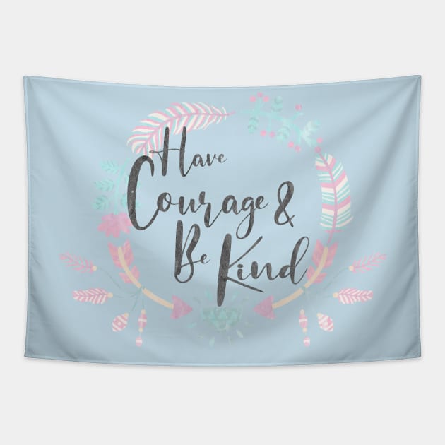 Have Courage & Be Kind Tapestry by ShawneeRuthstrom