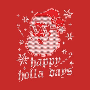 Happy Holla Days - Christmas Santa Claus - Ugly Christmas T-Shirt