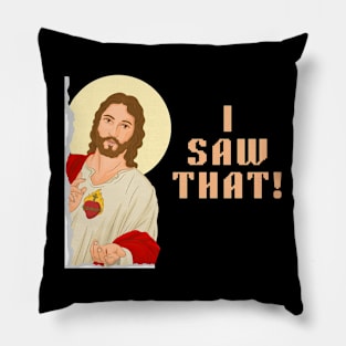 Funny Jesus Meme, I Saw That. Pillow