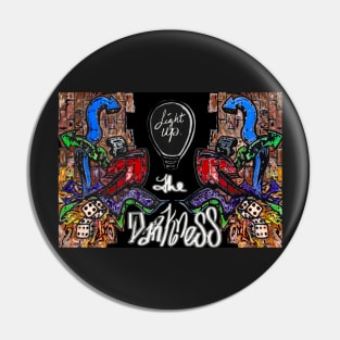 Graffiti- Light up the Darkness Pin