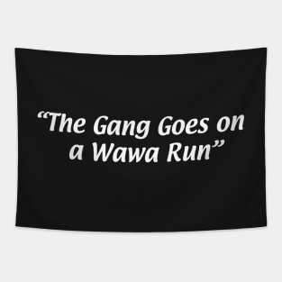 it's always sunny wawa run Tapestry