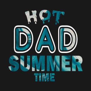 Hot Dad Summer Time Funny Summer Vacation Shirts For Dad T-Shirt