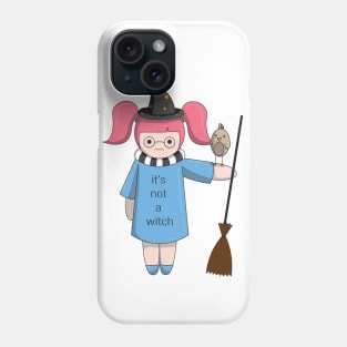 It's not a witch Phone Case