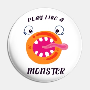 Play Like a Monster Pin