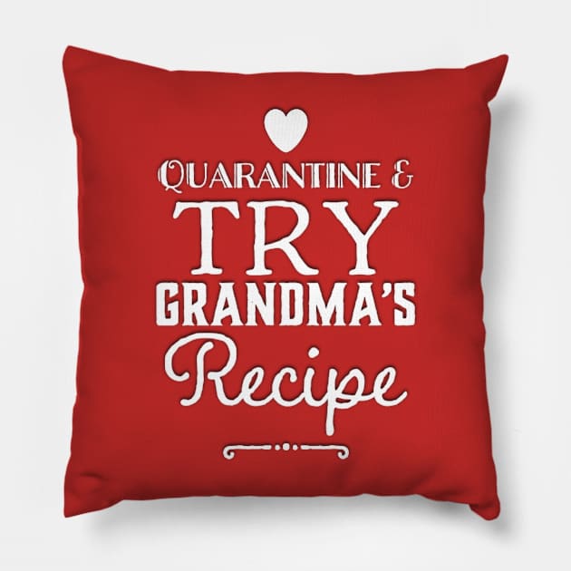 Quarantine and Try Grandma's Recipe Grandma lover Pillow by Inspire Enclave