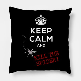 Keep Calm and... Kill the Spider! Pillow