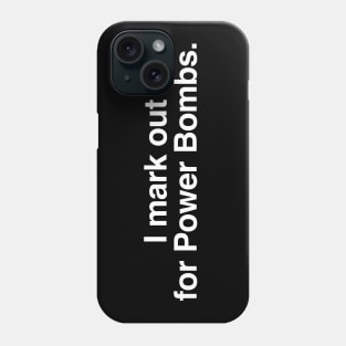 I mark out for Power Bombs Phone Case