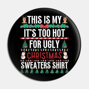 This Is My It's Too Hot For Ugly Christmas Sweaters Shirt Pin