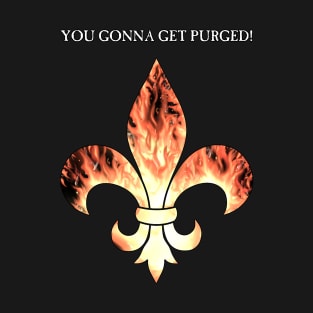 Flaming Fleur de lis Purge! T-Shirt