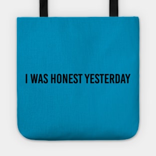 sarcasm, honest yesterday Tote