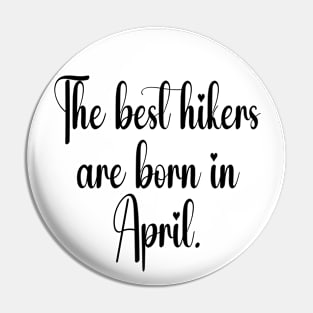 The best hikers are born in April. Black Pin