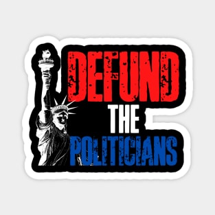 Defund the Politicians! Magnet
