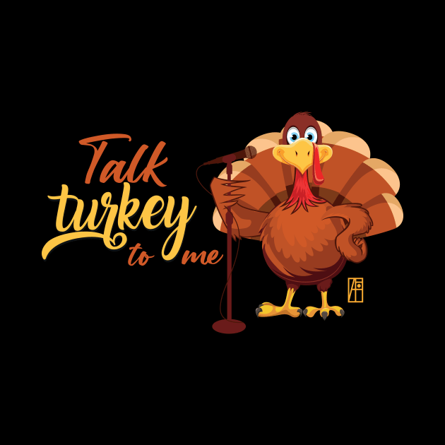 Talk Turkey To Me - Happy Thanksgiving Day - Party Holiday by ArtProjectShop