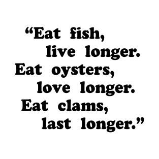 Eat oysters love longer T-Shirt