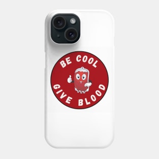 Be Cool Give Blood T-Shirts and Stickers | Donate Blood, Save Lives Phone Case