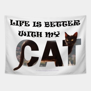 Life is better with my cat - black cat oil painting word art Tapestry