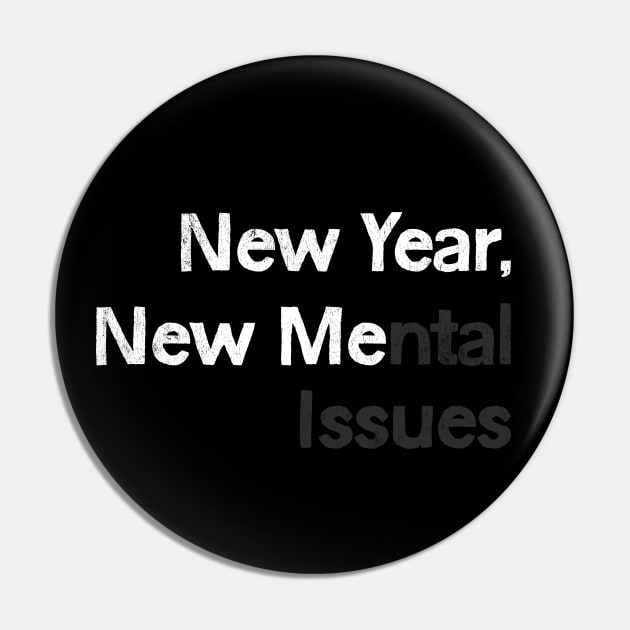 New Year, New Me(ntal Issues) Pin by DankFutura