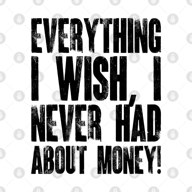 Everything I Wish, I Never Had About Money! v2 by Emma