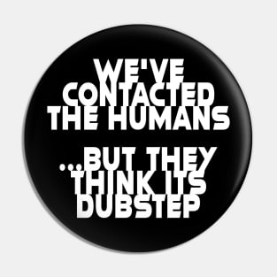 we've contacted the humans ... Pin