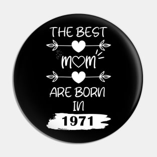 The Best Mom Are Born in 1971 Pin