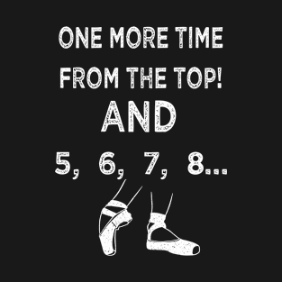 Funny Choreographer - One More Time From The Top T-Shirt