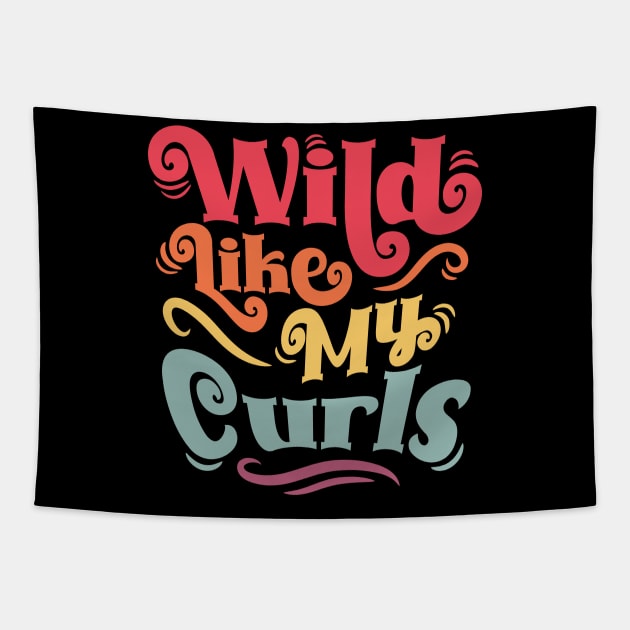 Wild Like My Curls - For Curly-Haired, Kids and Adults Tapestry by Graphic Duster