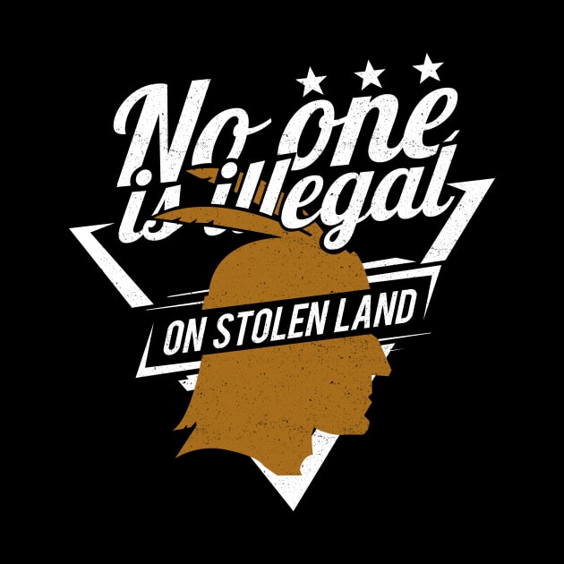 'No One Is Illegal On Stolen Land' Anti-Trump Protest Gift by ourwackyhome