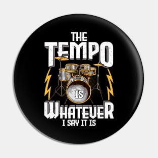 The Tempo Is Whatever I Say It Is Drummer Musician Pin