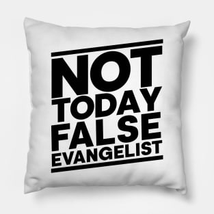 Not Today False Evangelist Pillow