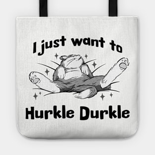 I just want to Hurkle Durkle, funny splayed out cat Scottish slang phrase Tote