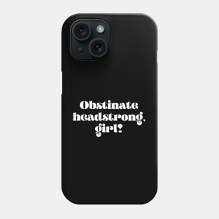 Retro Obstinate headstrong girl! Phone Case