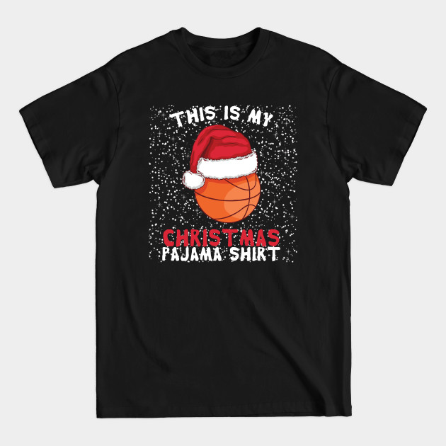 Discover Basketball Christmas This Is My Christmas Pajama Shirt - Basketball Christmas - T-Shirt