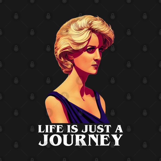 Life is Just a Journey - Black - Quote - Princess Diana by Fenay-Designs