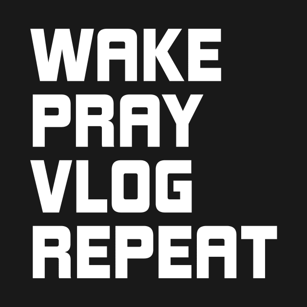 Wake Pray Vlog Repeat Gift for Men and Women by JKFDesigns