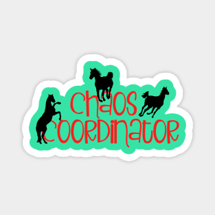 Horse Lover Chaos Coordinator Magnet