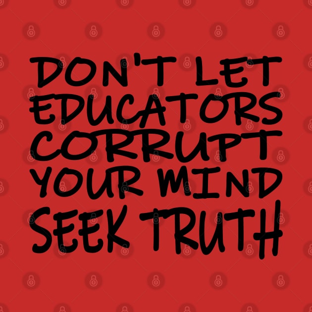 Don't Let Educators Corrupt Your Mind by CANJ72