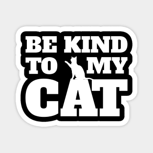 Be kind to my cat Magnet