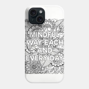 Mindful Way Each & Everday Phone Case