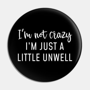 I’m Not Crazy Pin