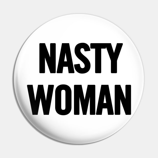 Nasty Woman Pin by sergiovarela