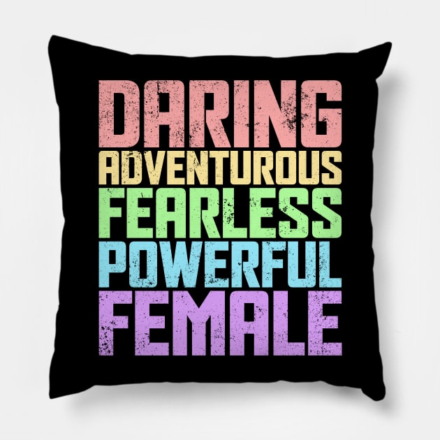 Daring Adventurous Fearless Powerful Female Pillow by snapoutofit