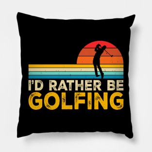 I'd Rather Be Golfing T Shirt For Women Men Pillow