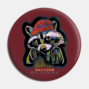 Raccoon Reckoning Pin